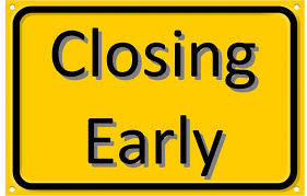 closing early